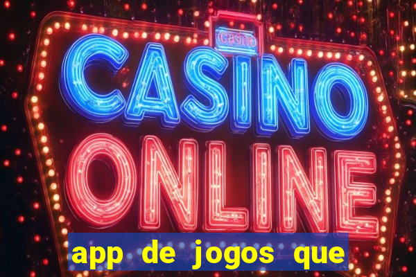 app de jogos que dao dinheiro de verdade